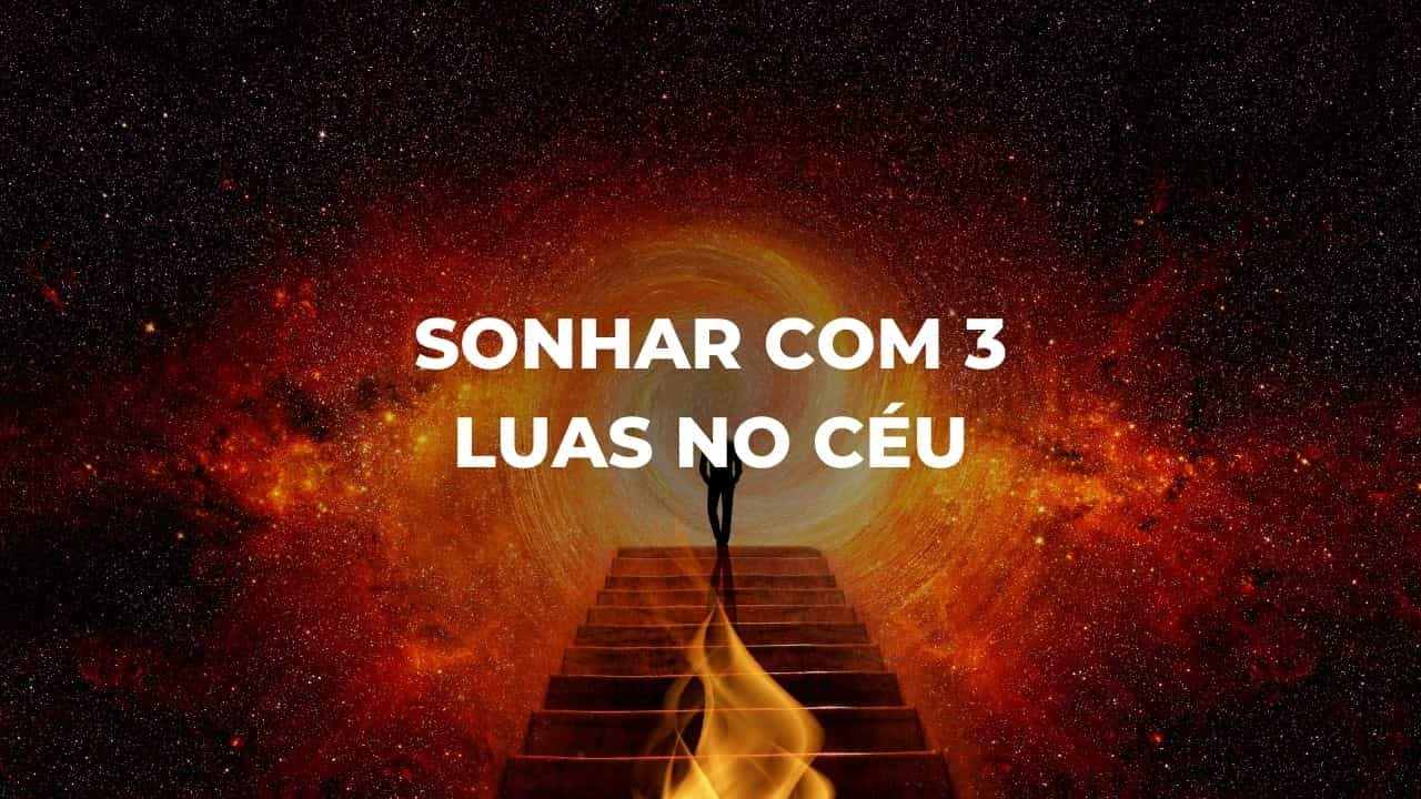 Sonhar com 3 luas no céu