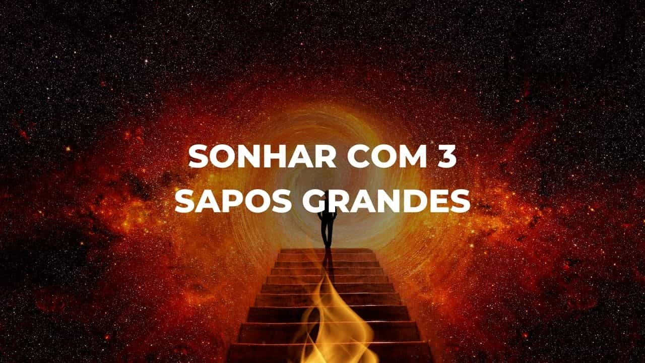 Sonhar com 3 sapos grandes