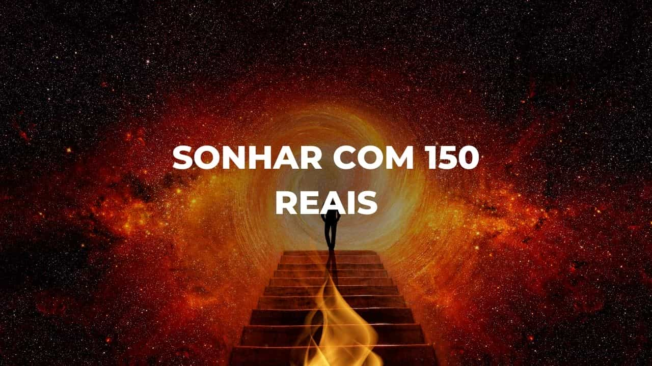 Sonhar com 150 reais