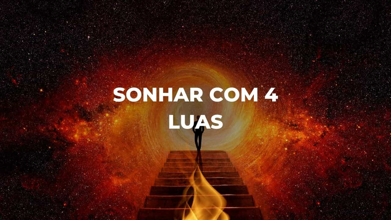 Sonhar com 4 luas