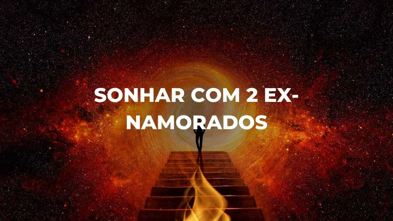 Sonhar com 2 ex-namorados