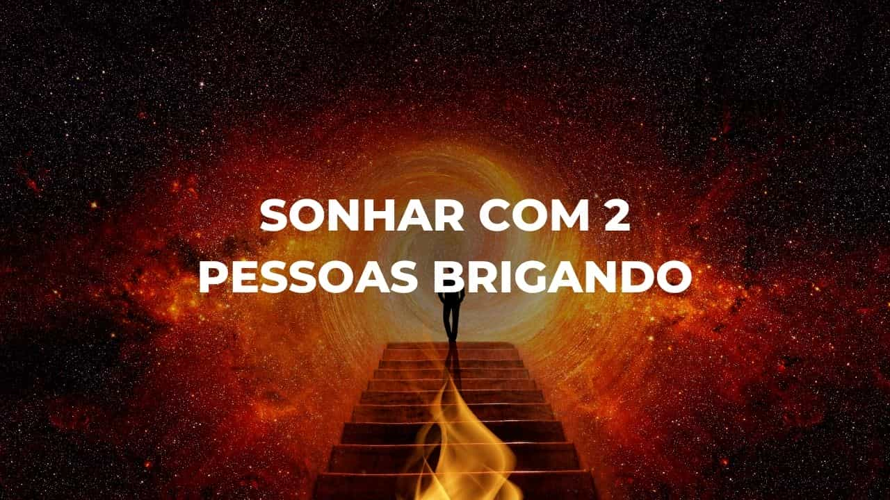 Sonhar com 2 pessoas brigando