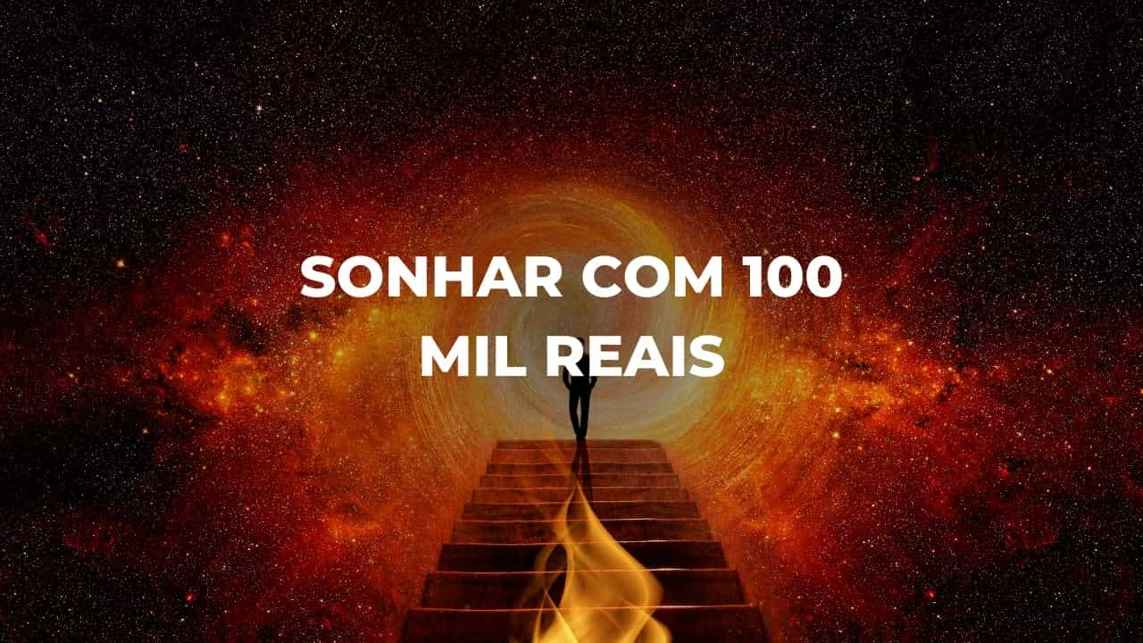 Sonhar com 100 mil reais