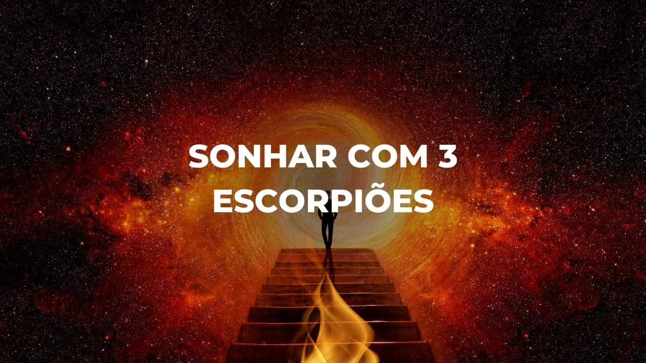 Sonhar com 3 escorpiões