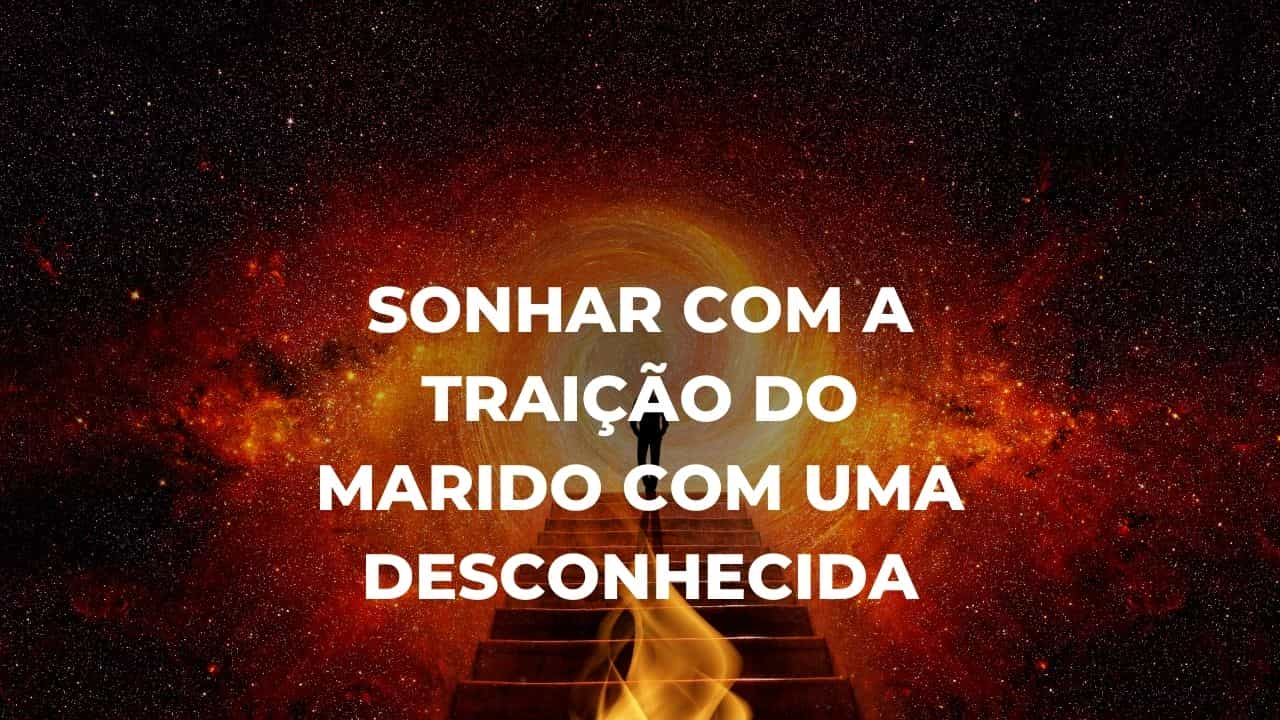 Sonhar com a traição do marido com uma desconhecida