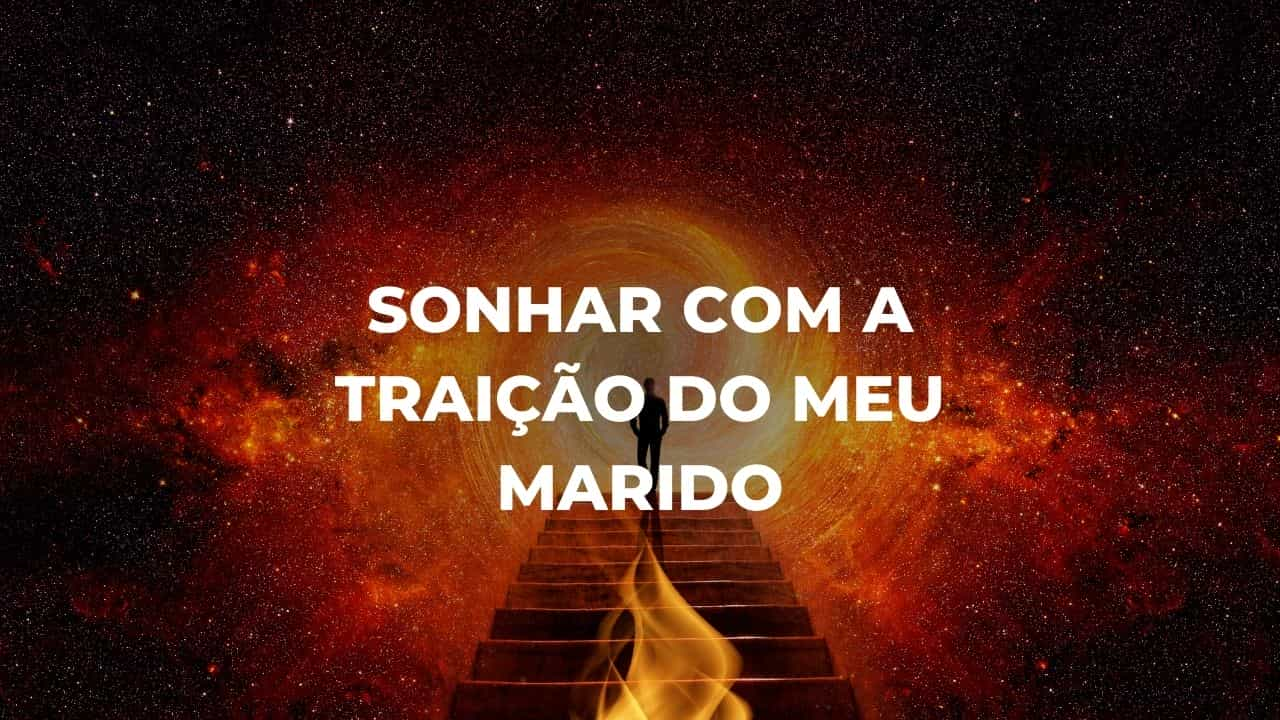 Sonhar com a traição do meu marido