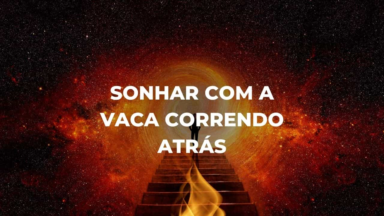 Sonhar com a vaca correndo atrás