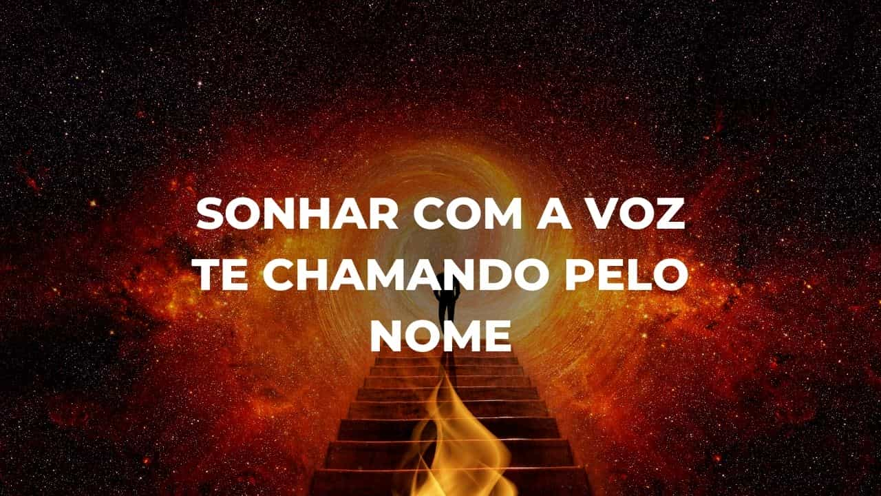 Sonhar com a voz te chamando pelo nome