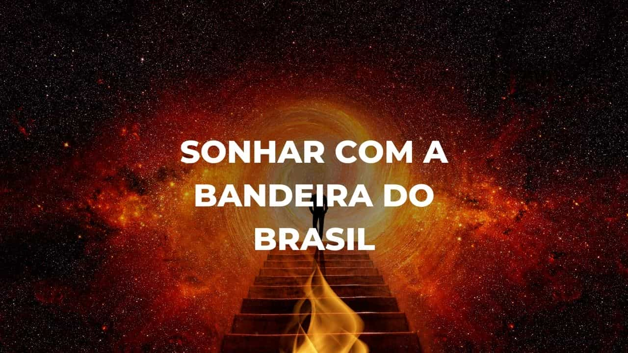 Sonhar com a bandeira do Brasil