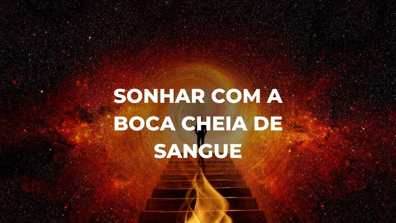 Sonhar com a boca cheia de sangue