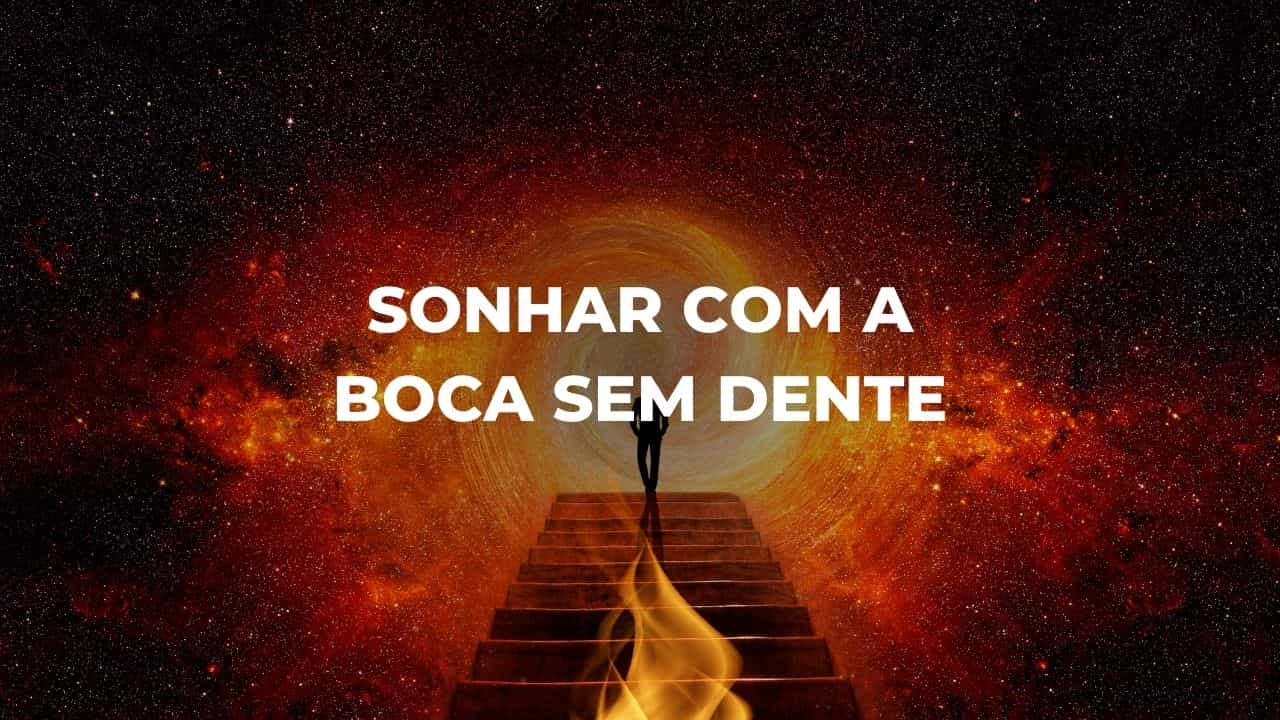 Sonhar com a boca sem dente