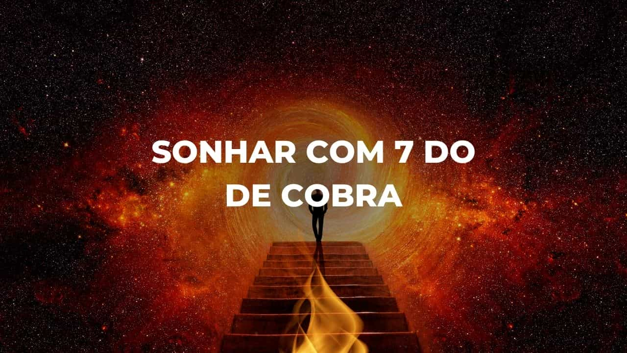 Sonhar com 7 do de cobra