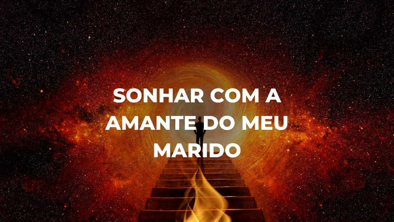 Sonhar com a amante do meu marido