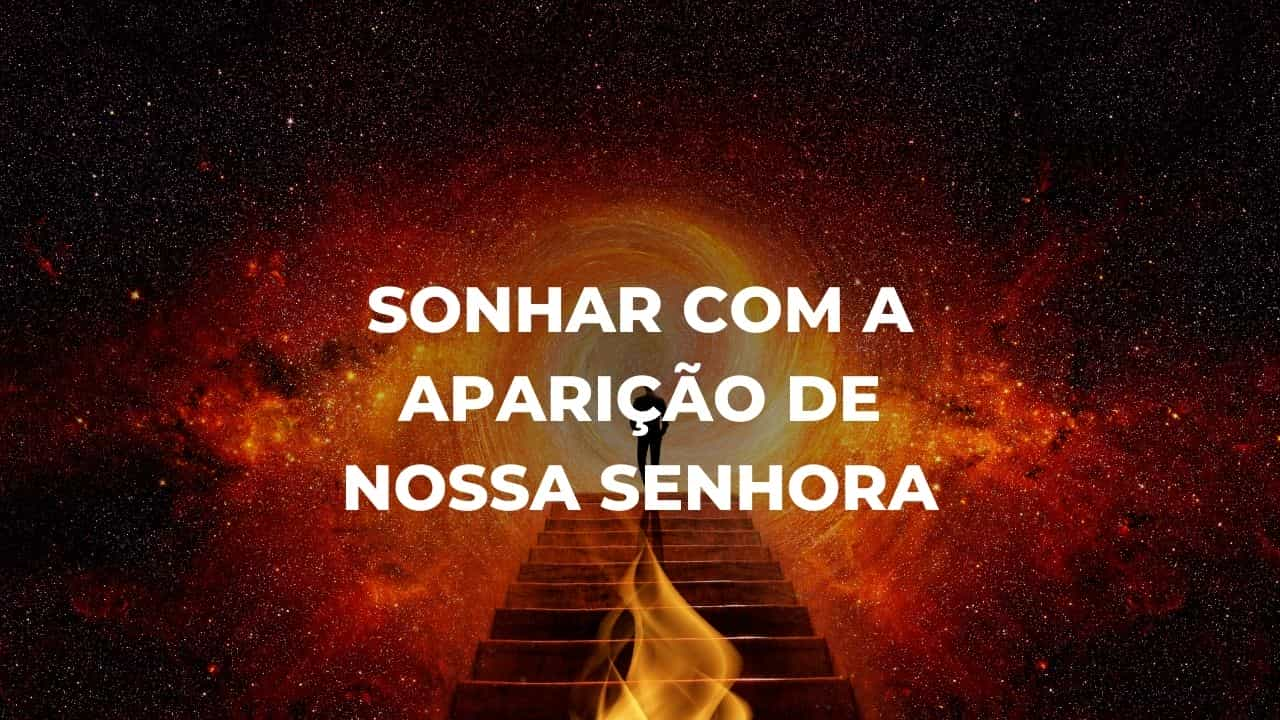 Sonhar com a aparição de Nossa Senhora