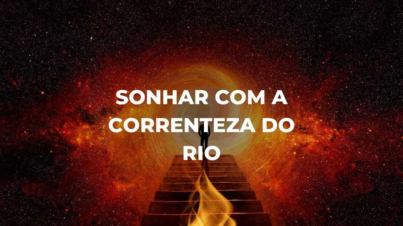 Sonhar com a correnteza do rio