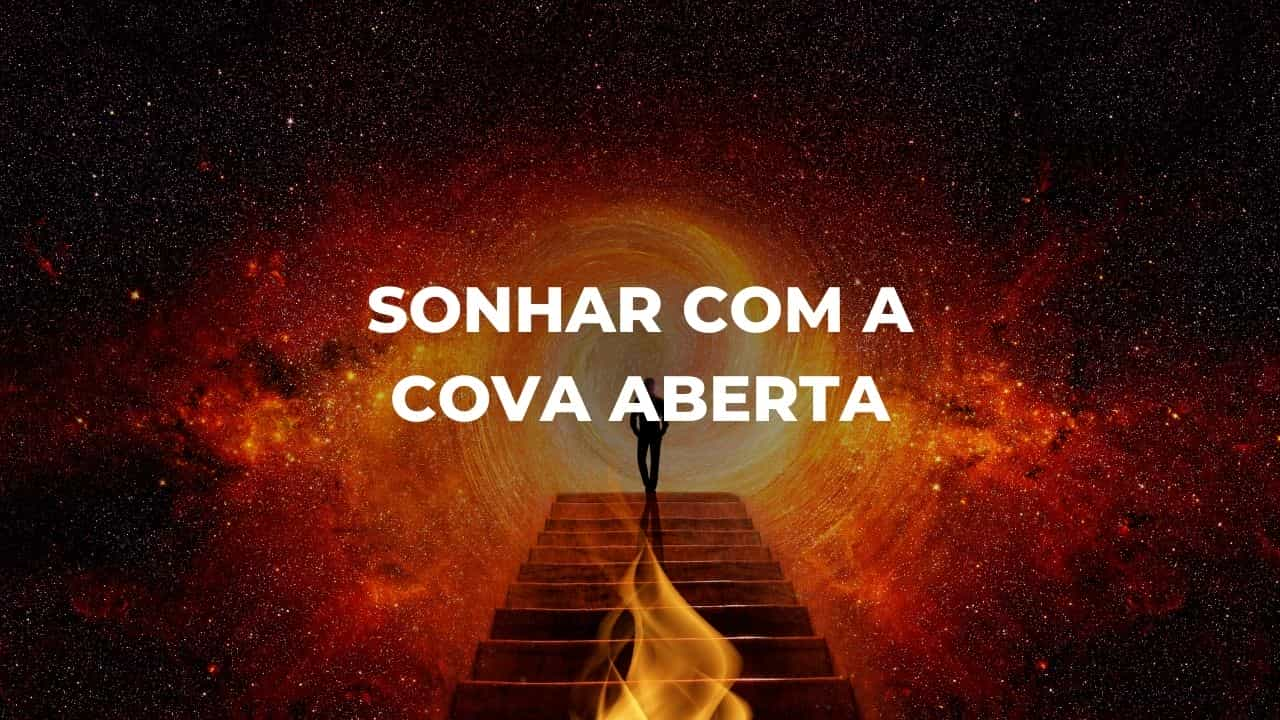 Sonhar com a cova aberta