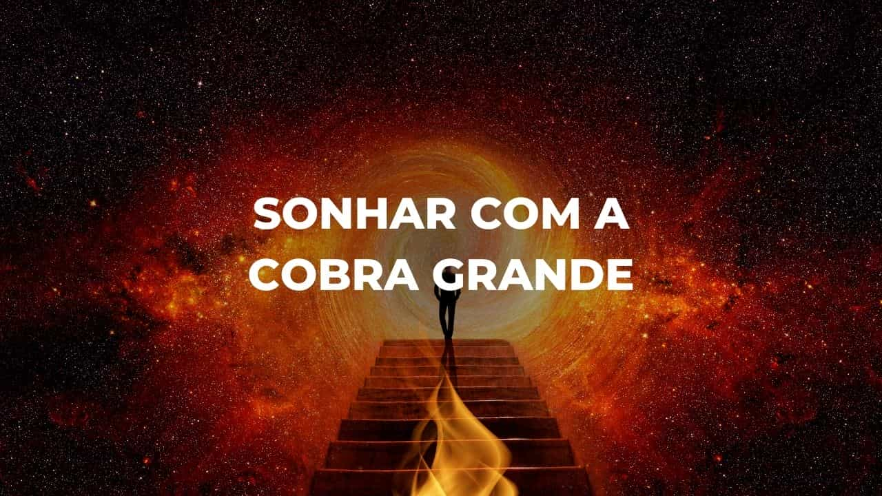 Sonhar com a cobra grande