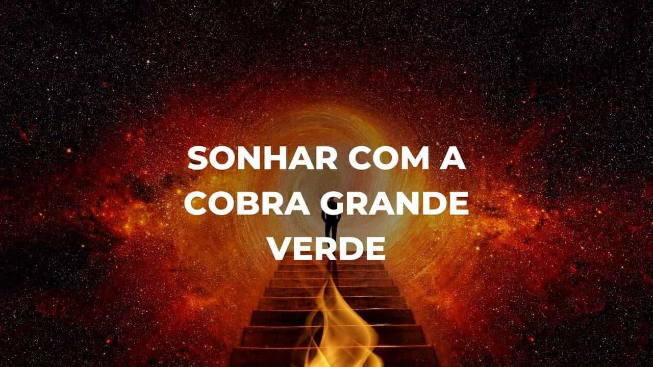 Sonhar com a cobra grande verde