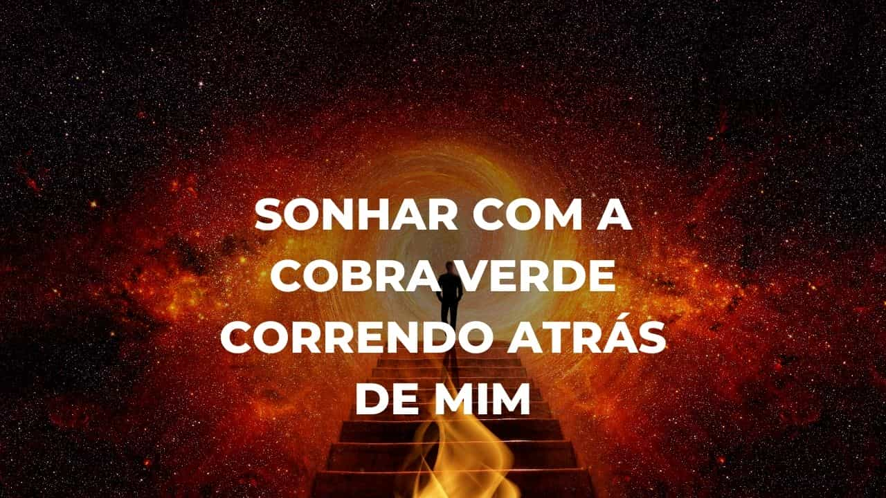 Sonhar com a cobra verde correndo atrás de mim