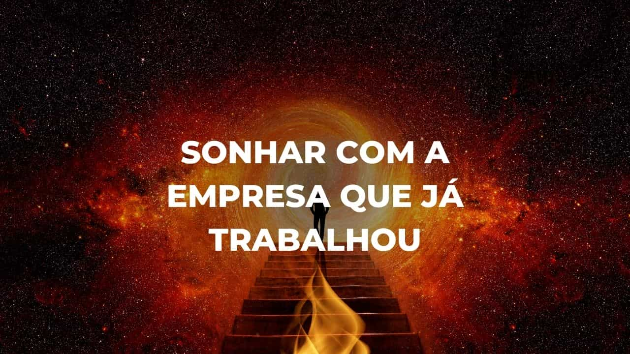 Sonhar com a empresa que já trabalhou