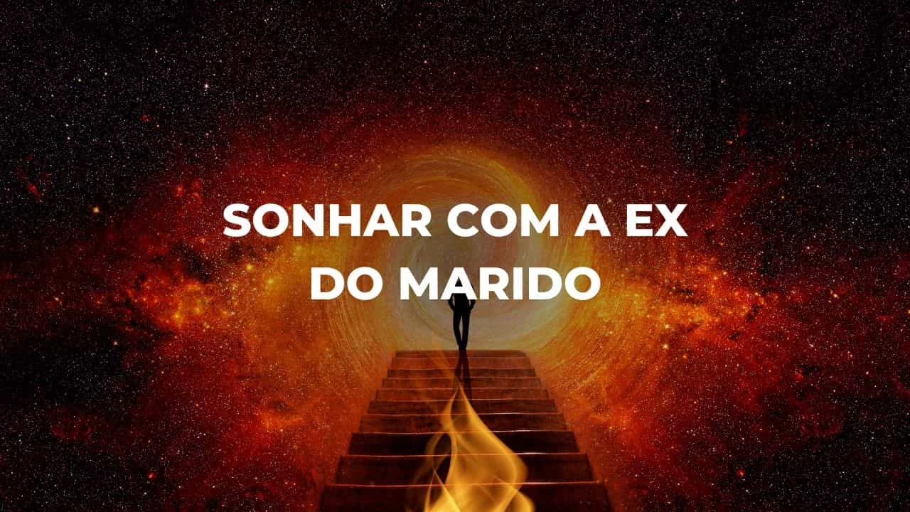 Sonhar com a ex do marido