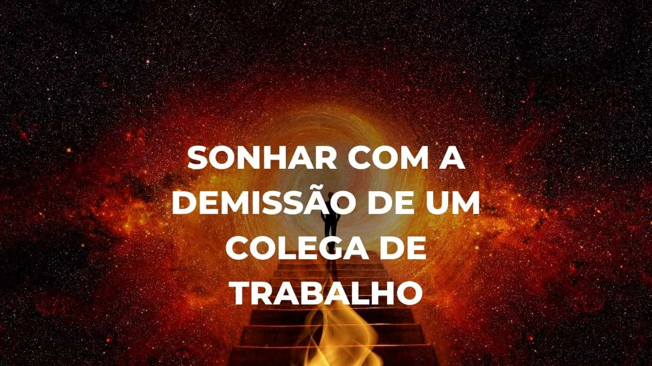 Sonhar com a demissão de um colega de trabalho