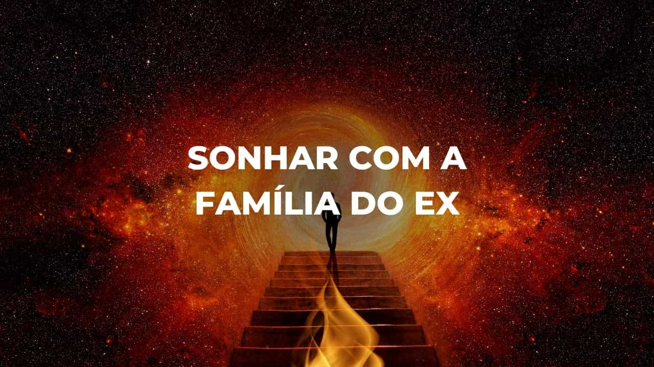 Sonhar com a família do ex