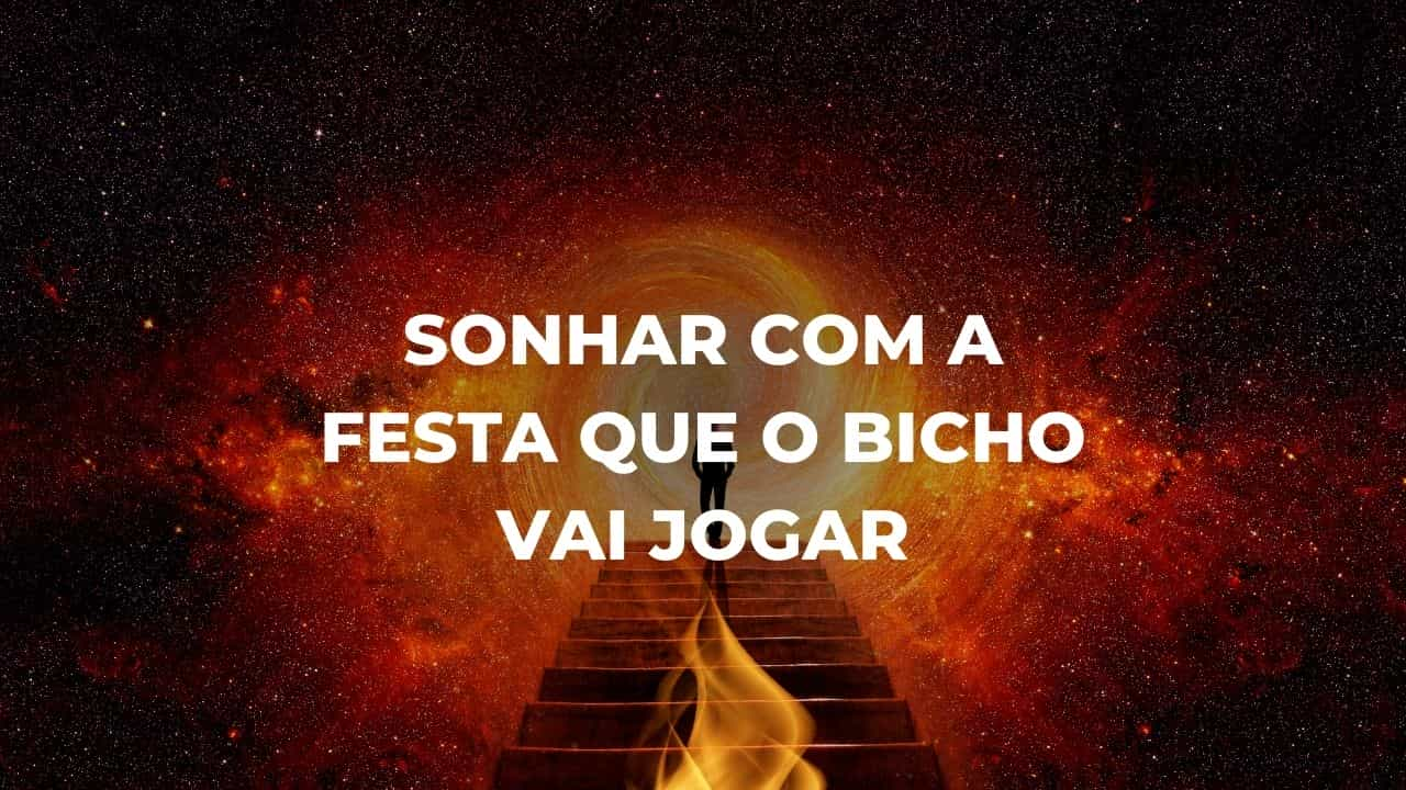 Sonhar com a festa que o bicho vai jogar