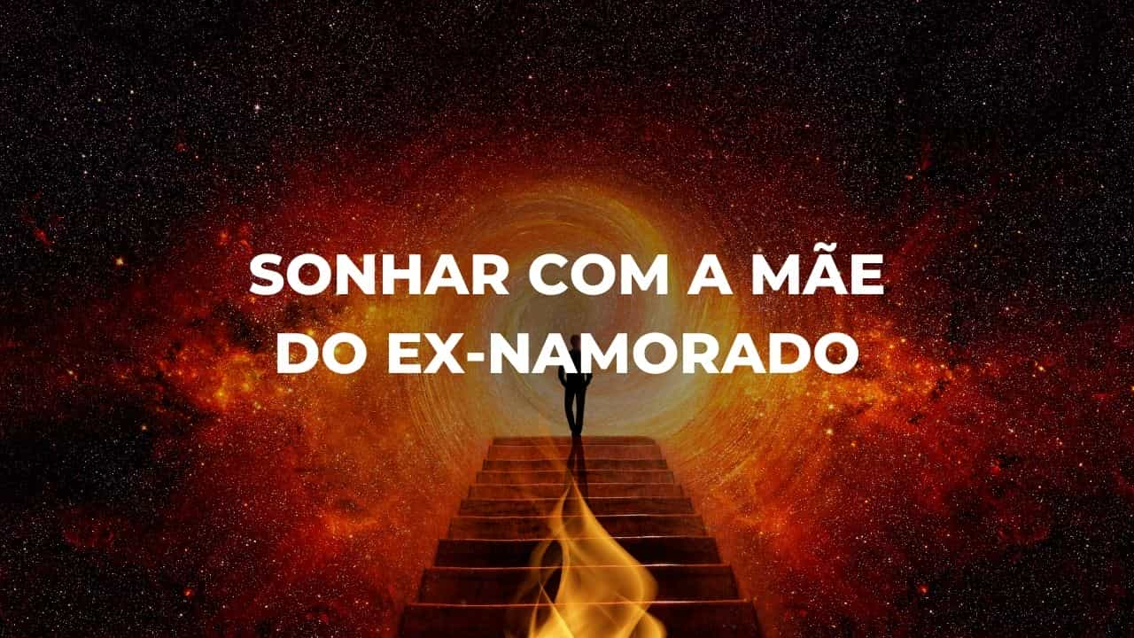 Sonhar com a mãe do ex-namorado