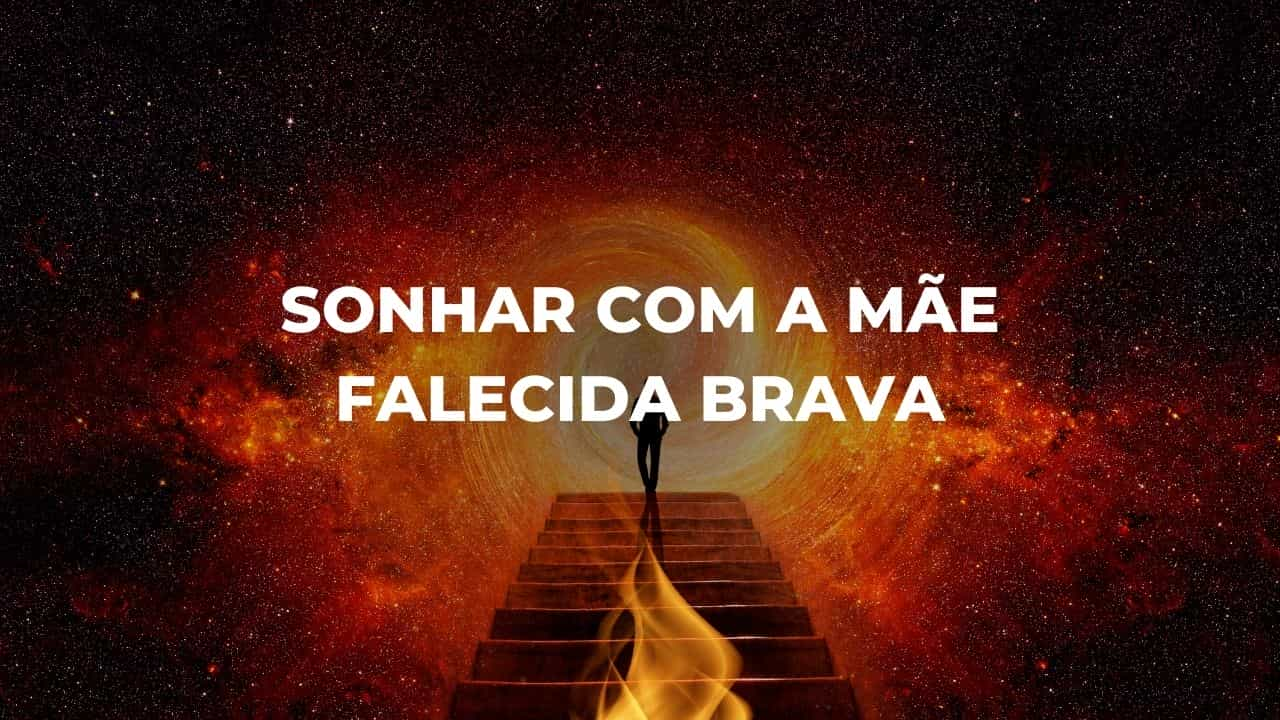 Sonhar com a mãe falecida brava