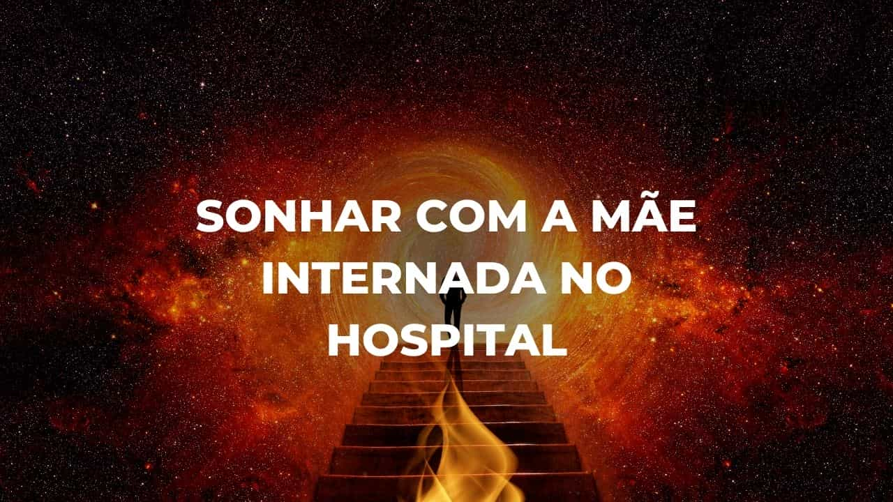 Sonhar com a mãe internada no hospital