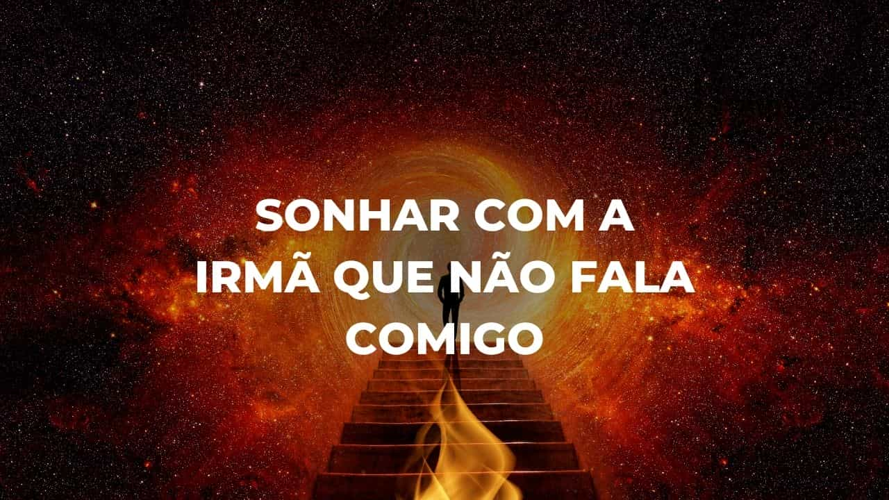 Sonhar com a irmã que não fala comigo