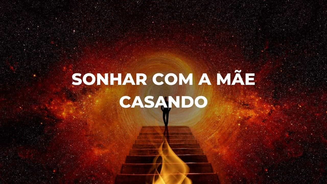 Sonhar com a mãe casando