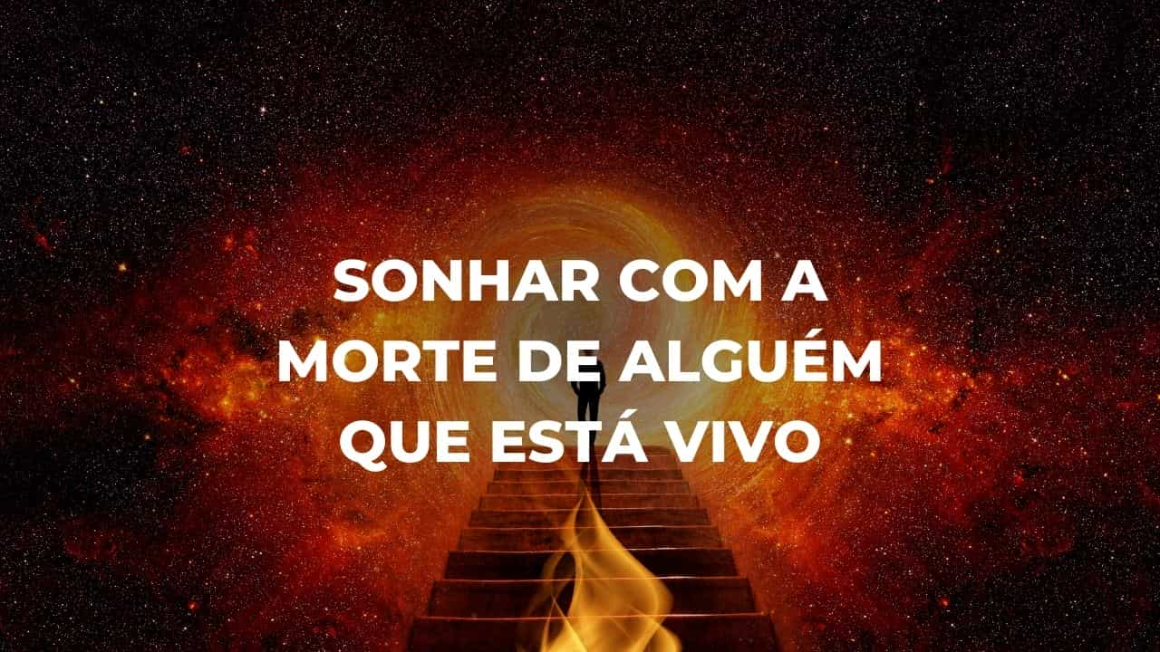 Sonhar com a morte de alguém que está vivo