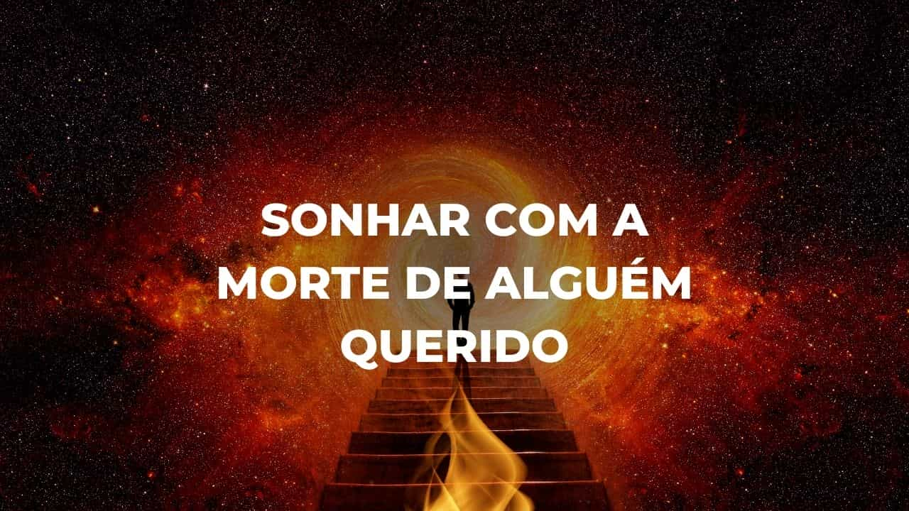 Sonhar com a morte de alguém querido