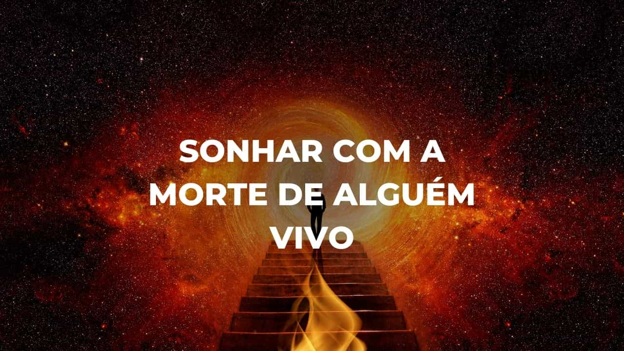 Sonhar com a morte de alguém vivo