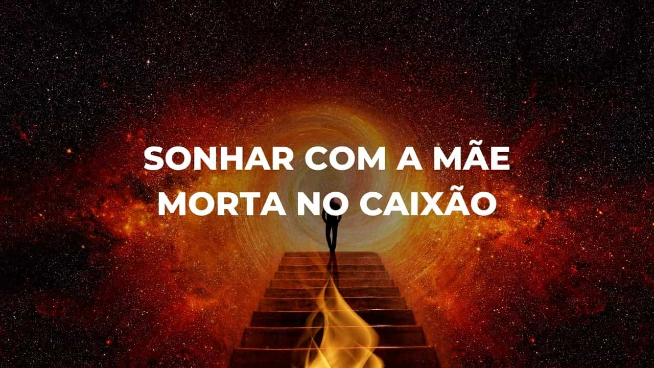 Sonhar com a mãe morta no caixão