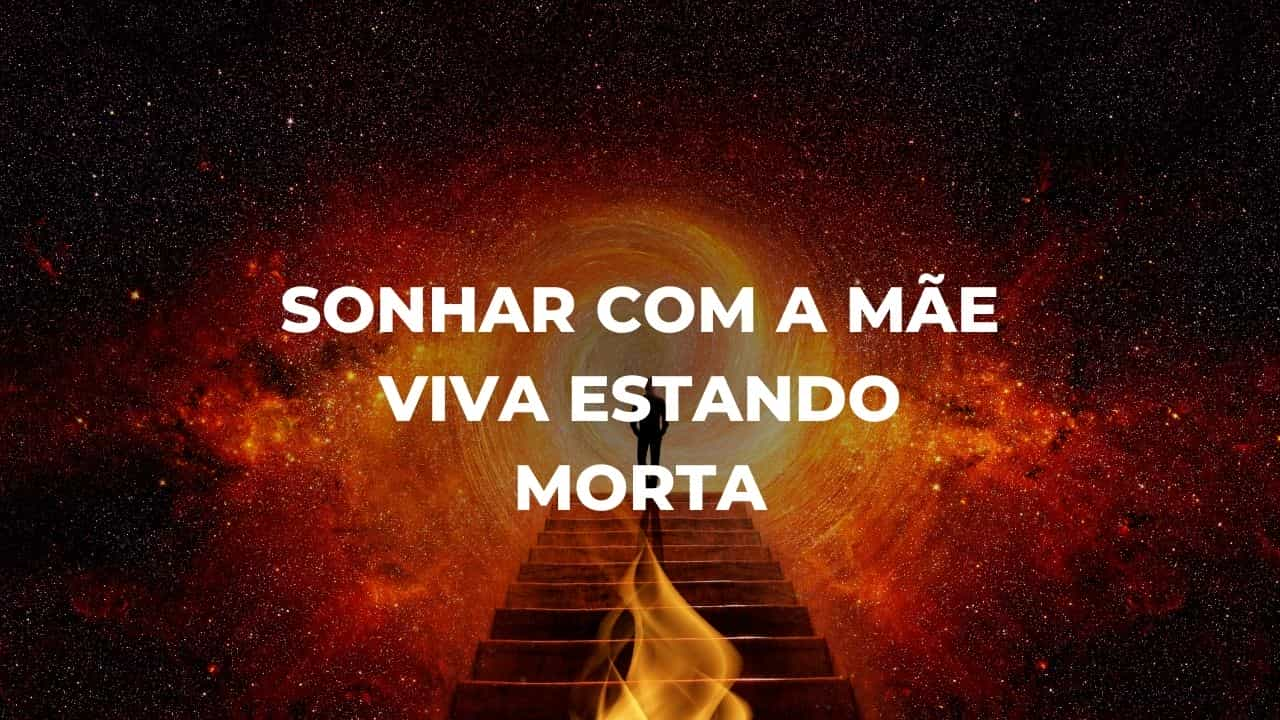 Sonhar com a mãe viva estando morta