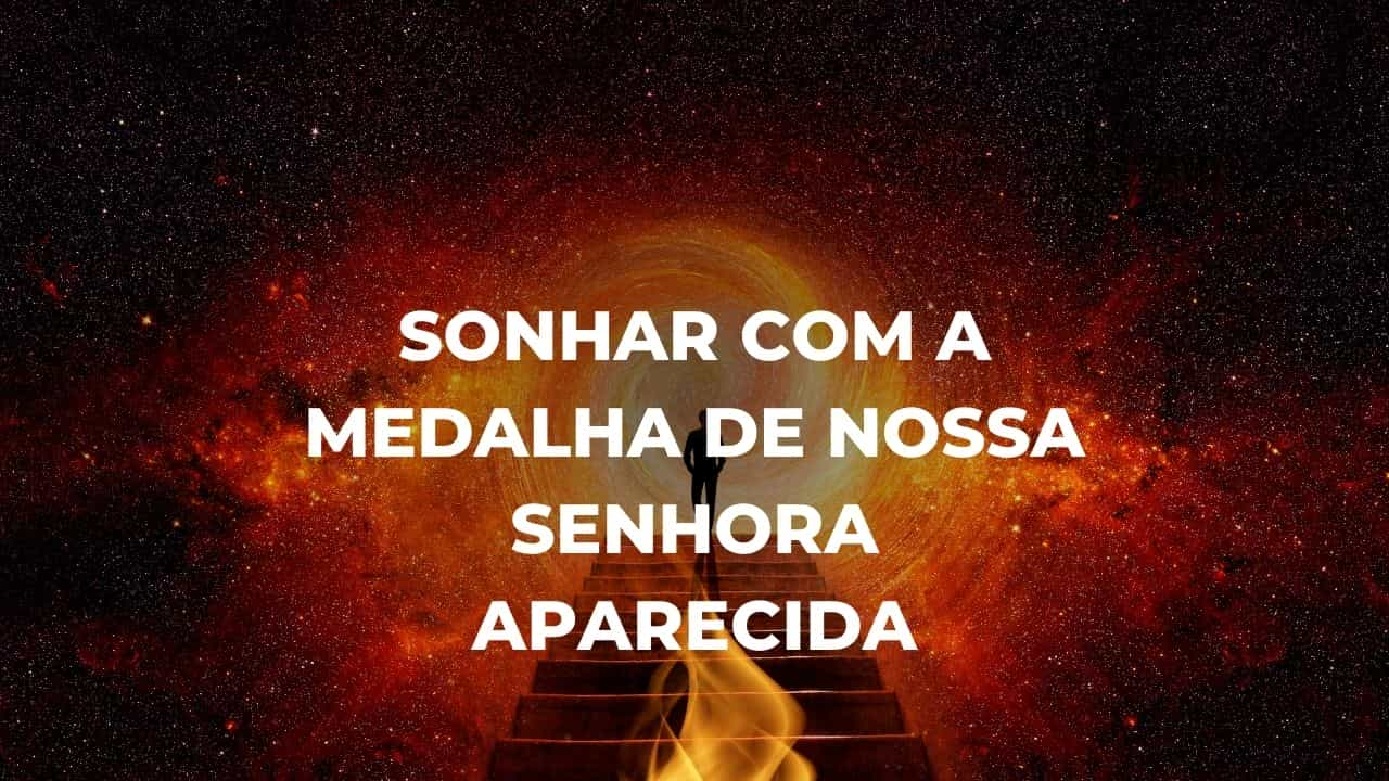 Sonhar com a medalha de Nossa Senhora Aparecida