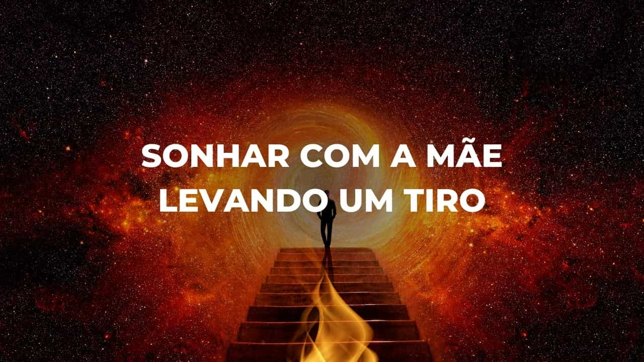 Sonhar com a mãe levando um tiro