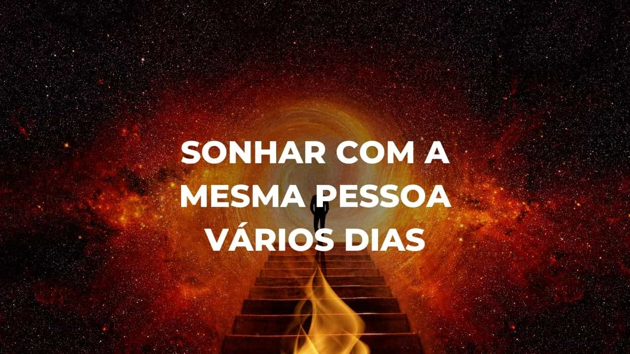 Sonhar com a mesma pessoa vários dias