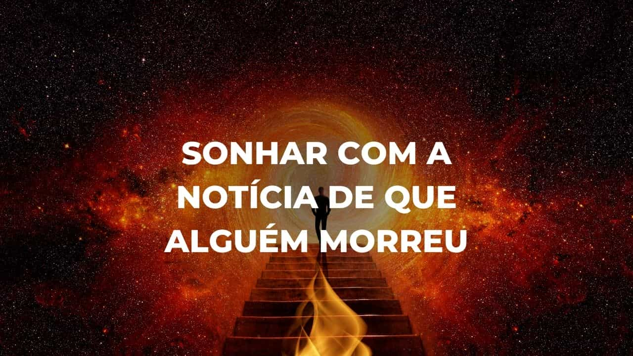 Sonhar com a notícia de que alguém morreu