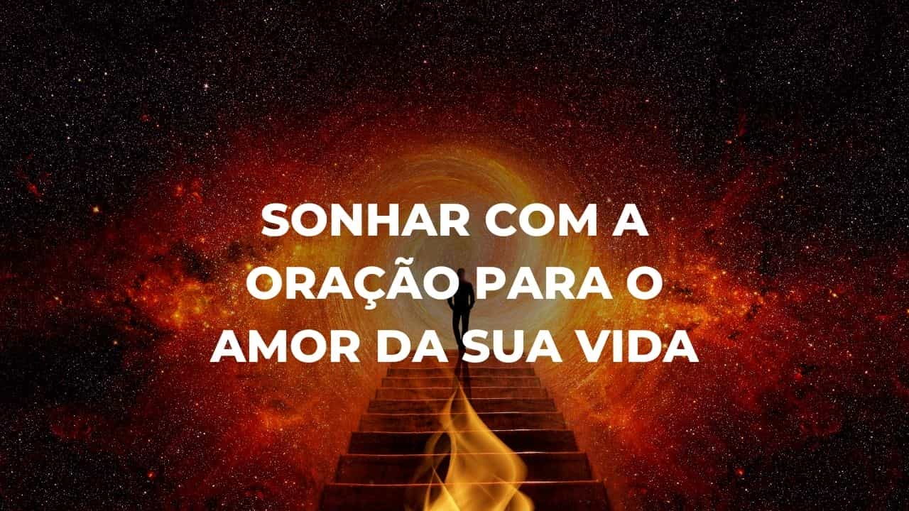 Sonhar com a oração para o amor da sua vida