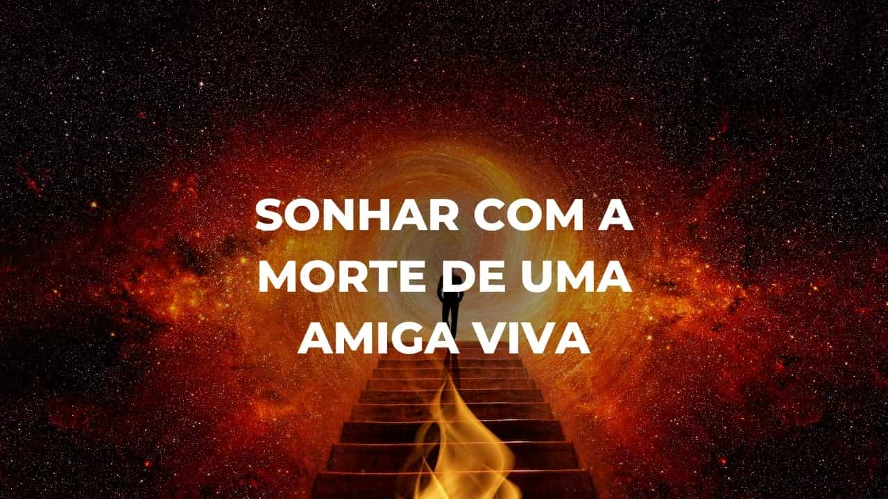 Sonhar com a morte de uma amiga viva