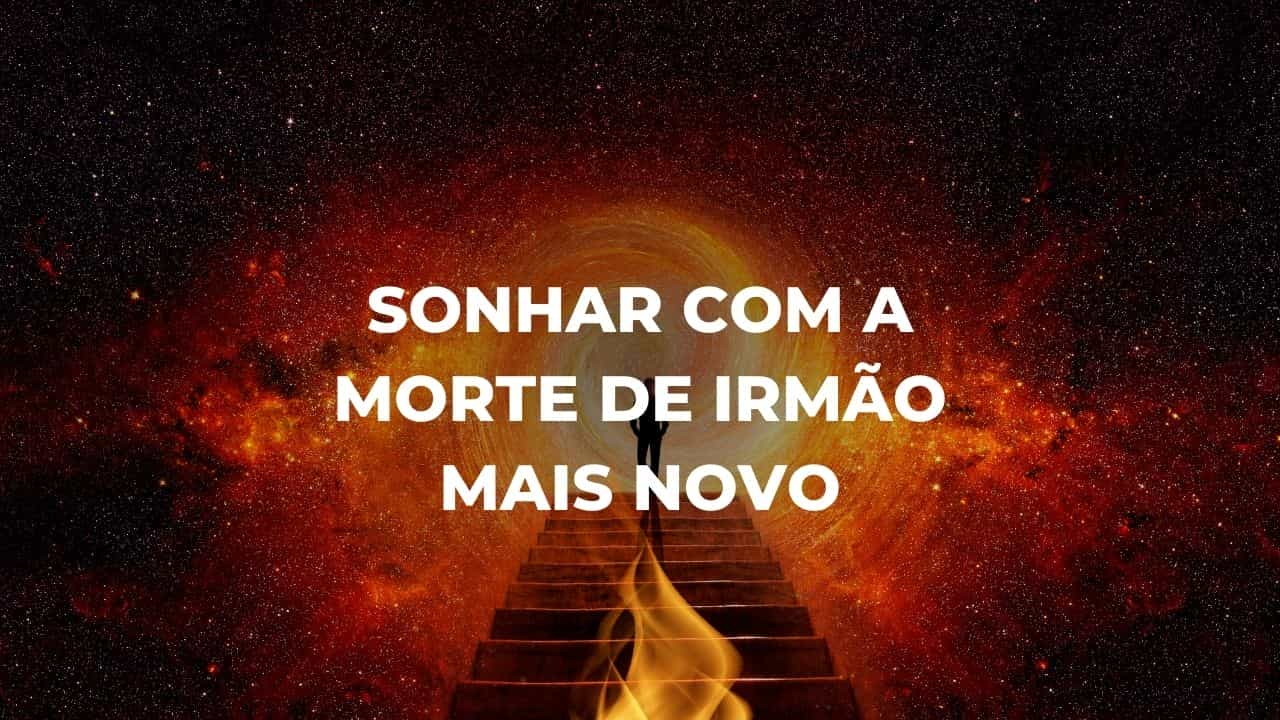 Sonhar com a morte de irmão mais novo