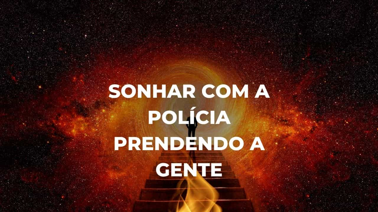 Sonhar com a polícia prendendo a gente