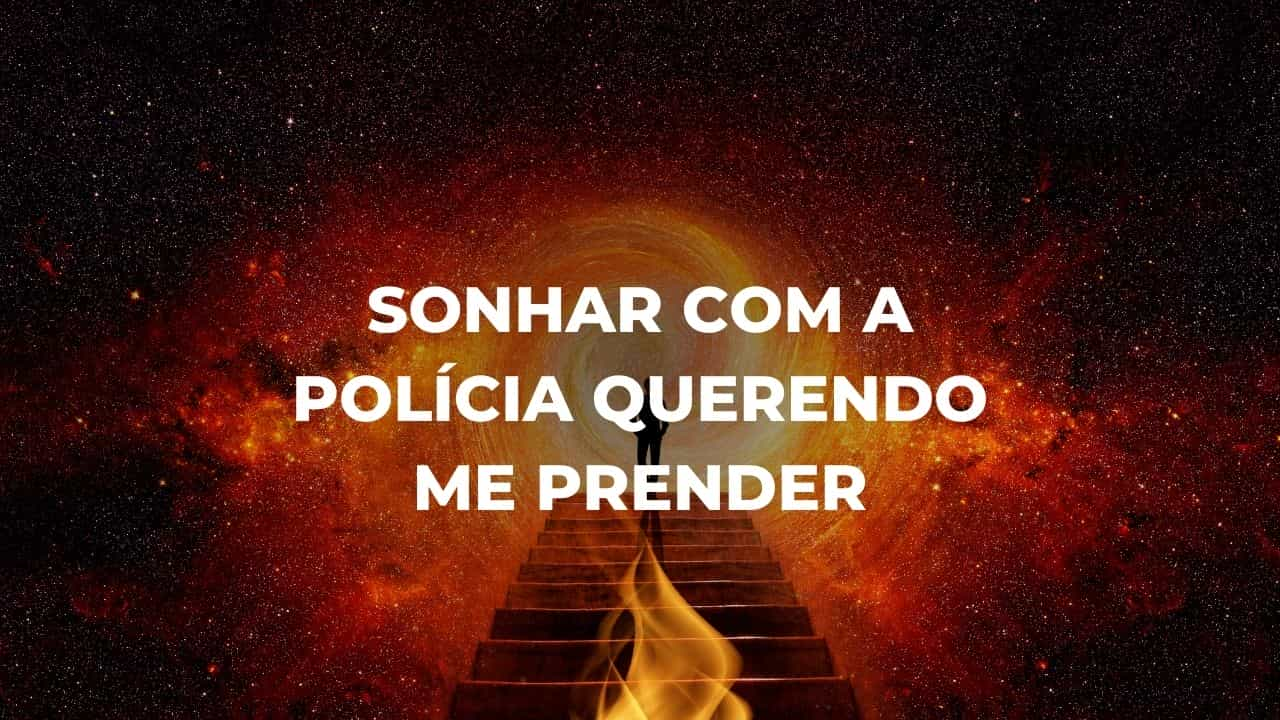 Sonhar com a polícia querendo me prender