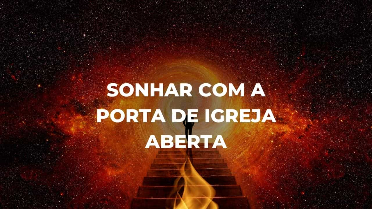 Sonhar com a porta de igreja aberta