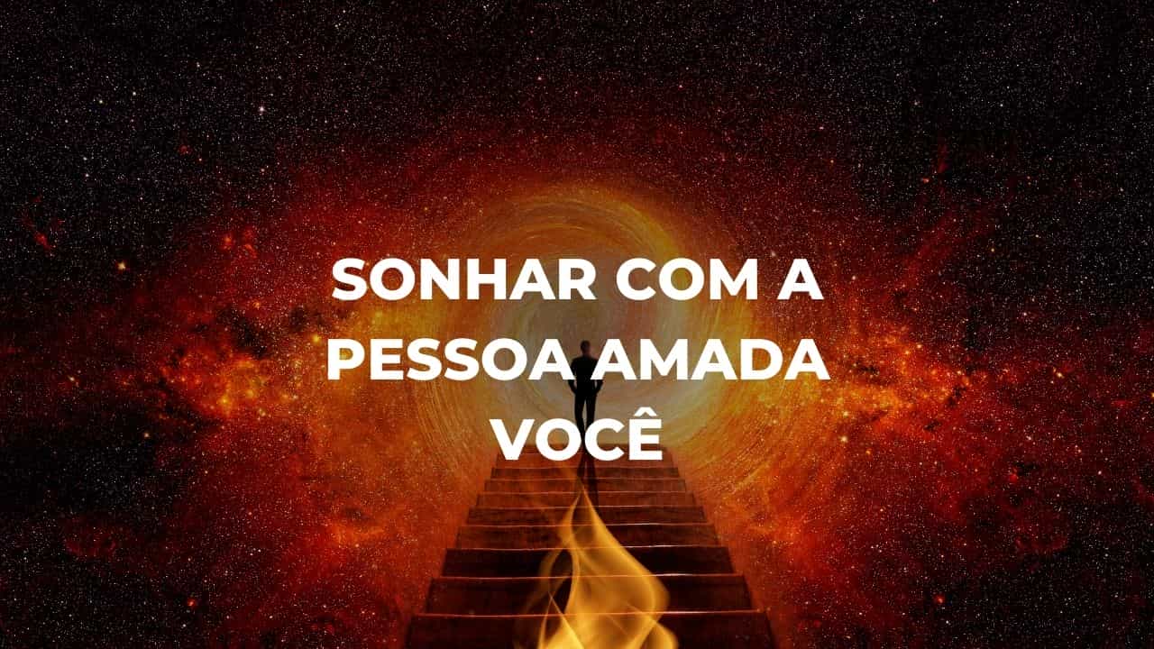 Sonhar com a pessoa amada você