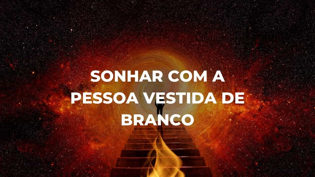 Sonhar com a pessoa vestida de branco